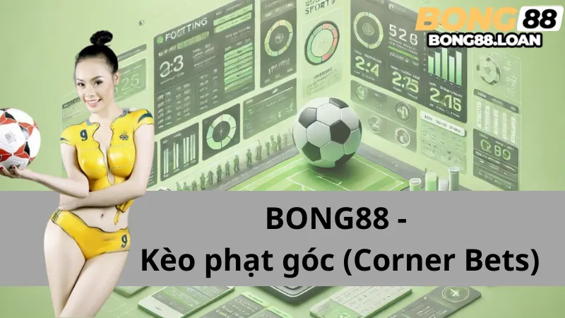 Kèo Phạt Góc (Corner Bets): Chiến Lược Và Cách Chơi Mà Bạn Nên Biết