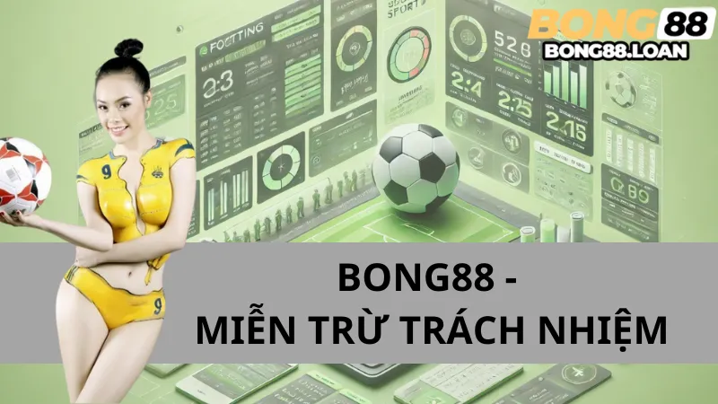 Miễn Trừ Trách Nhiệm Tại Bong88: Nắm Vững Trước Khi Tham Gia